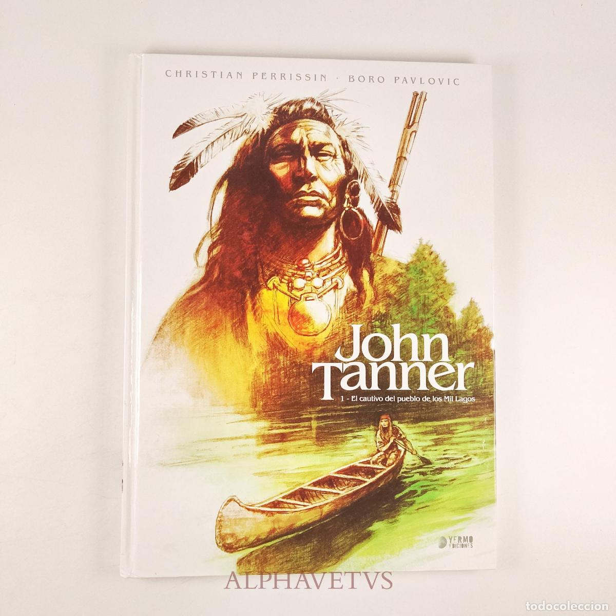 C&oacute;mics: JOHN TANNER 01: EL CAUTIVO DEL PUEBLO DE MIL LAGOS - Perrisin, Christian/ Pavlovic, Boro
