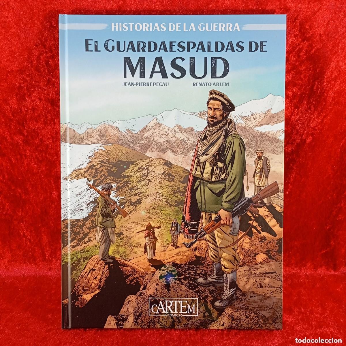 C&oacute;mics: * HISTORIAS DE LA GUERRA * EL GUARDAESPALDAS DE MASUD * JEAN-PIERRE P&Eacute;CAU, RENATO ARLEM * CARTEM *