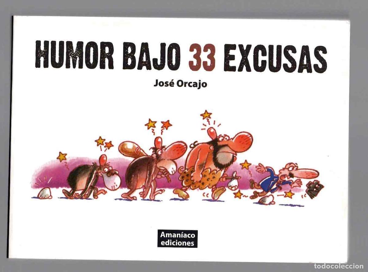 C&oacute;mics: HUMOR BAJO 33 EXCUSAS. JOSE ORCAJO. AMANIACO EDICIONES 2011