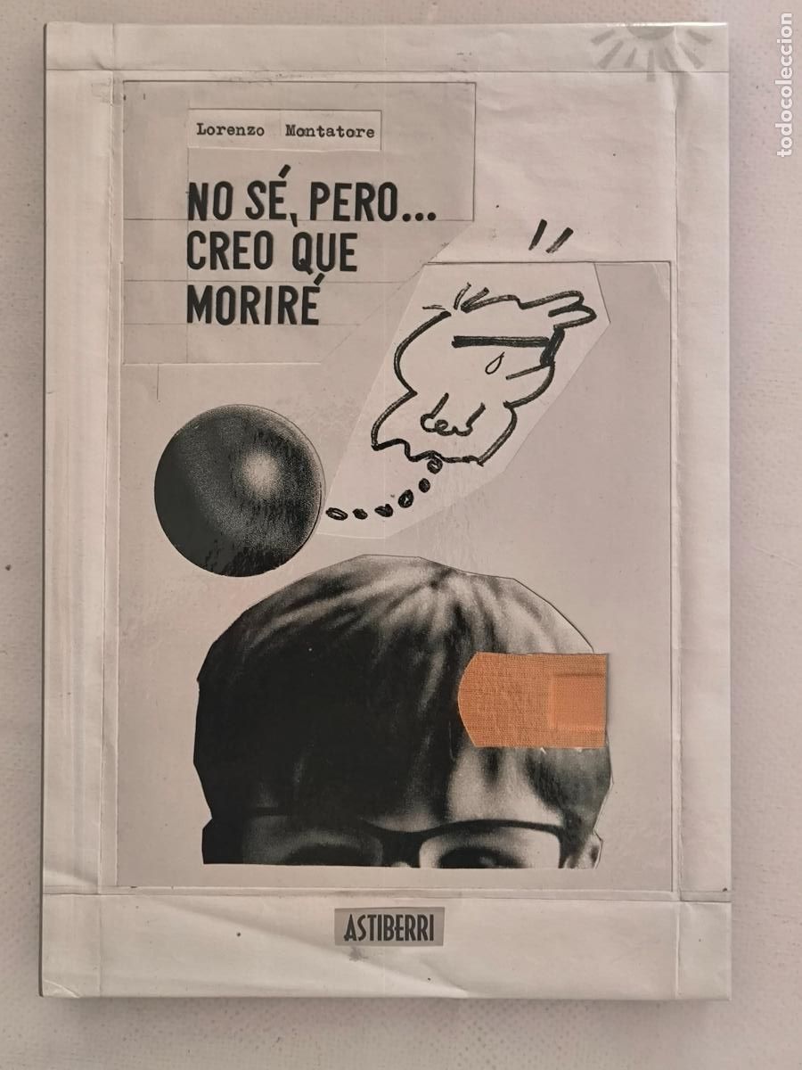 C&oacute;mics: NO SE, PERO CREO QUE MORIRE - LORENZO MONTATORE - ASTIBERRI - TAPA DURA (FY)
