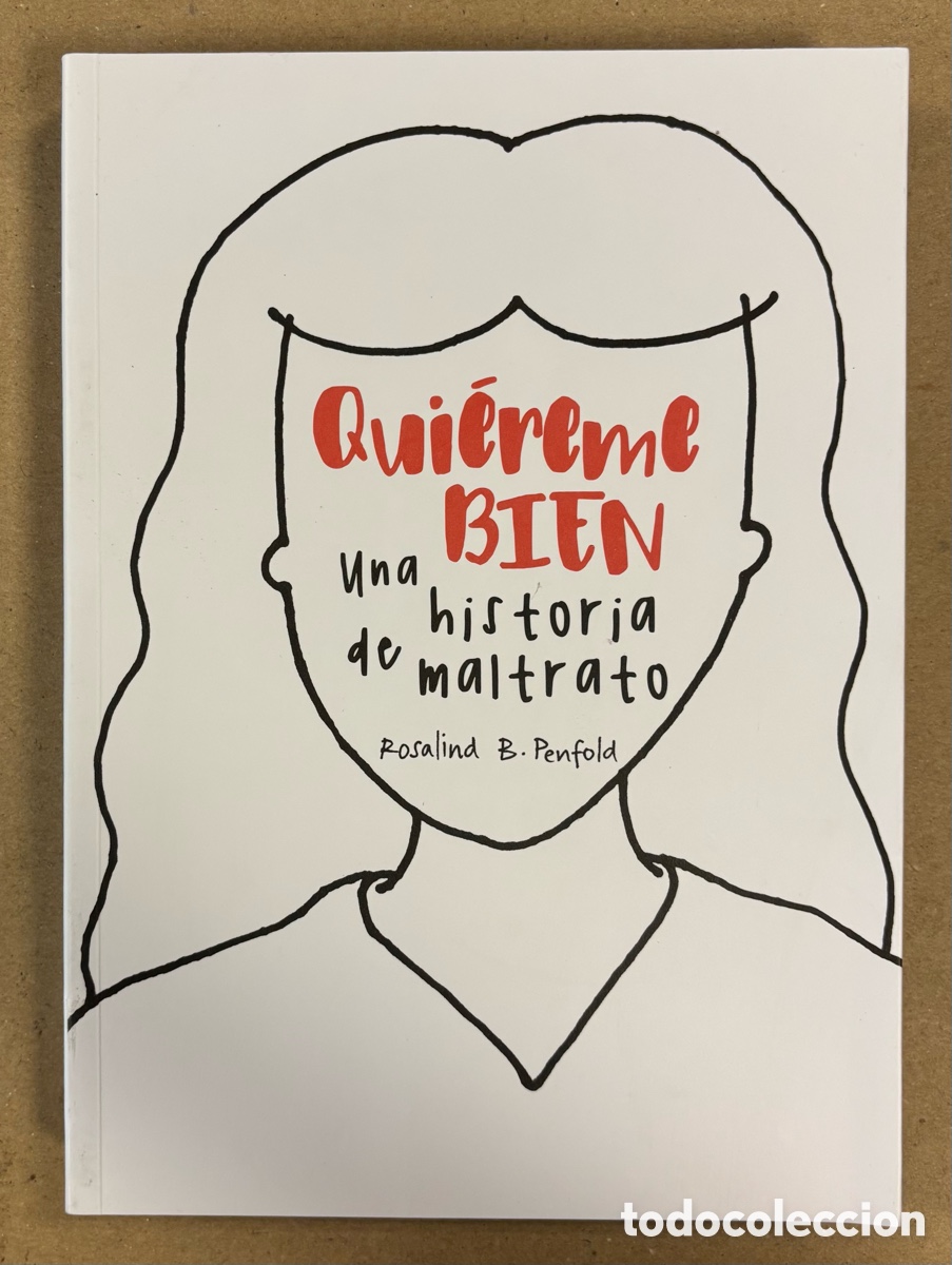Comics: QUI&Eacute;REME BIEN, UNA HISTORIA DE MALTRATO. POR ROSALIND B. PENFOLD. ED. ASTIBERRI 2017
