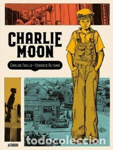 Comics: Charlie Moon (Astiberri) - Carlos Trillo; Horacio Altuna