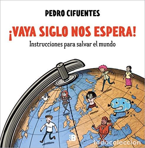 Comics: &iexcl;Vaya siglo nos espera! Instrucciones para salvar el mundo (Plan B) - Pedro Cifuentes; Pedro Cifuent
