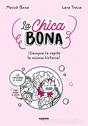 Comics: La Chica Bona. &iexcl;Siempre se repite la misma historia! (Random C&oacute;mics) - Merc&egrave; Bona; Lara Trece