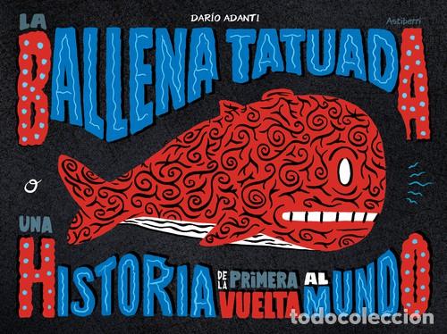 Comics: La ballena tatuada (Astiberri) - Dar&iacute;o Adanti; Dar&iacute;o Adanti