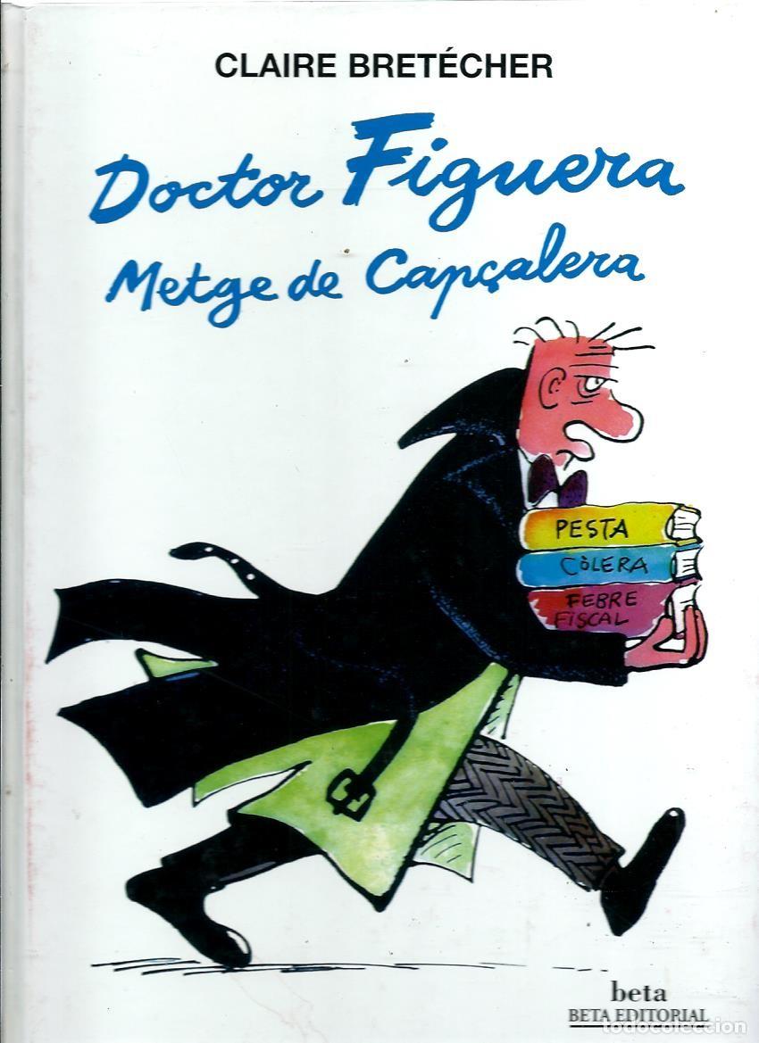 C&oacute;mics: CLAIRE BRETECHER - DOCTOR FIGUERA, METGE DE CAP&Ccedil;ALERA - BETA EDITORIAL 1998 - MOLT NOU