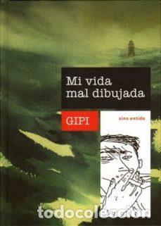 C&oacute;mics: Mi vida mal dibujada (Sins Entido) - Gipi (Gian Alfonso Pacinotti); Gipi (Gian Alfonso Pacinotti)