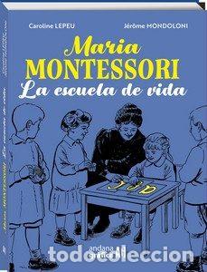 C&oacute;mics: Mar&iacute;a Montessori. La escuela de la vida (Andana) - Caroline Lepeu; Caroline Lepeu