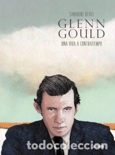 C&oacute;mics: Glenn Gould. Una vida a contratiempo (Astiberri) - Sandrine Revel; Sandrine Revel
