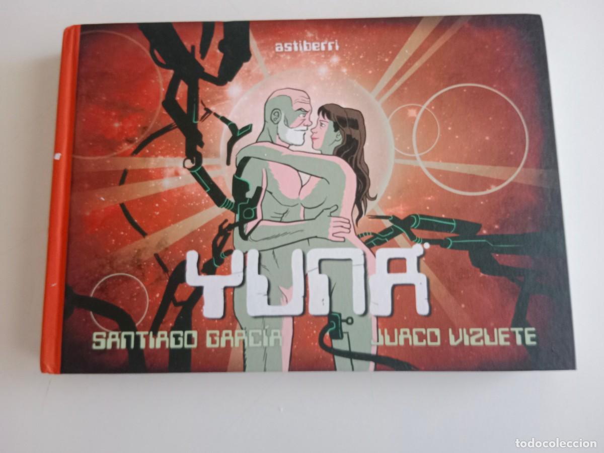 C&oacute;mics: YUNA. SANTIAGO GARC&Iacute;A, JUACO VIZUETE. ASTIBERRI