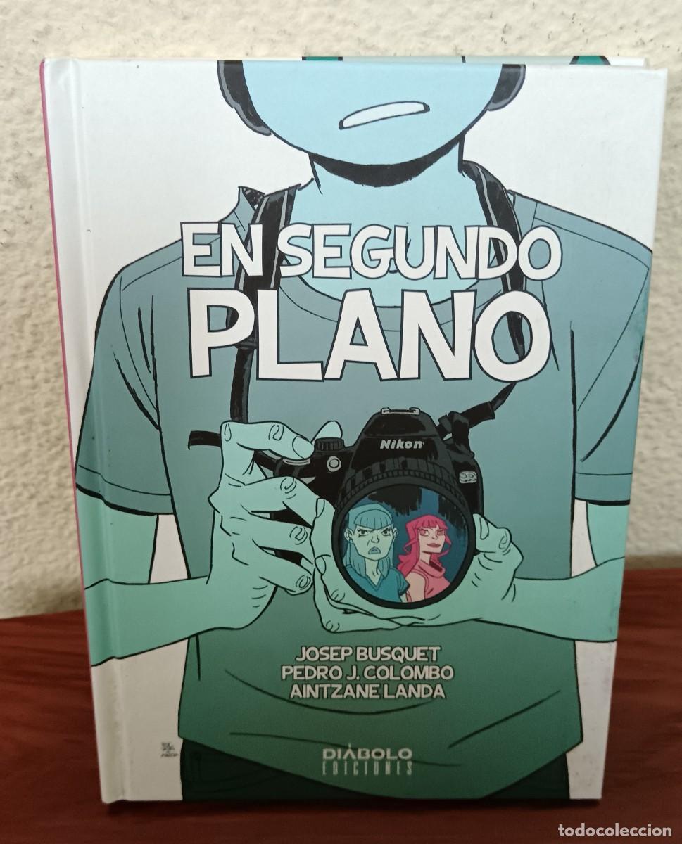 C&oacute;mics: EN SEGUNDO PLANO JOSEP BUSQUET PEDRO J. COLOMBO AINTZANE LANDA DI&Aacute;BOLO A&Ntilde;O 2015