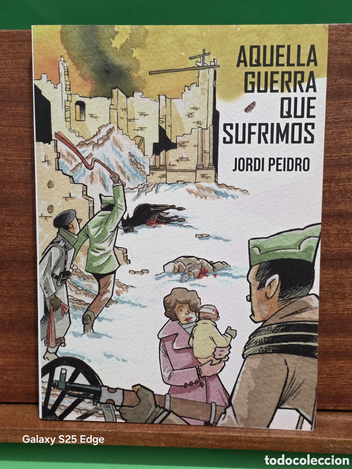 C&oacute;mics: &rdquo;&rdquo;AQUELLA GUERRA QUE SUFRIMOS&rdquo;&rdquo;...JORDI PEIDRO...COLECCION MEMORIA GRAFICA 8....2022...