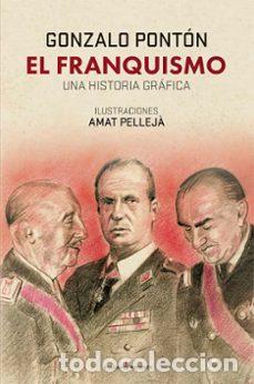 C&oacute;mics: El franquismo. Una historia gr&aacute;fica (Pasado y Presente) - Gonzalo Pont&oacute;n G&oacute;mez; Amat Pellej&agrave; Pedrol