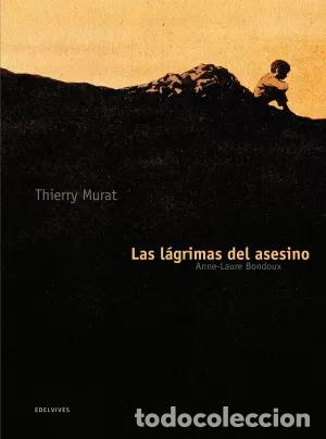 C&oacute;mics: Las l&aacute;grimas del asesino (Edelvives) - Anne-Laure Bondoux y Thierry Murat; Thierry Murat