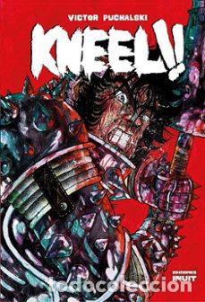 C&oacute;mics: Kneel! (Ediciones Inuit) - V&iacute;ctor Puchalski; V&iacute;ctor Puchalski