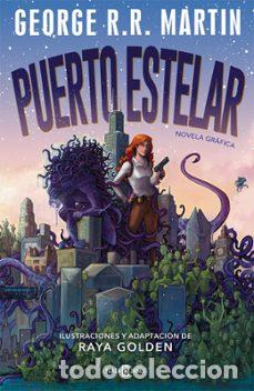 C&oacute;mics: Puerto Estelar (Plaza & Jan&eacute;s) - George R. R. Martin y Raya Golden; Raya Golden