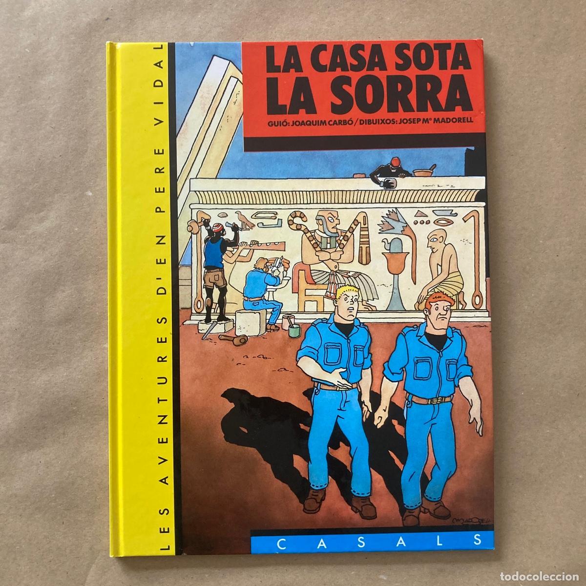 C&oacute;mics: LIBRO LA CASA SOTA LA SORRA, JOAQUIM CARB&Oacute; JOSEP M&ordf; MADORELL, LES AVENTURES D'EN PERE VIDAL, CASALS