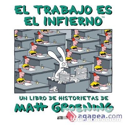 C&oacute;mics: El trabajo es el infierno (Astiberri Ediciones) - Matt Groening; Matt Groening
