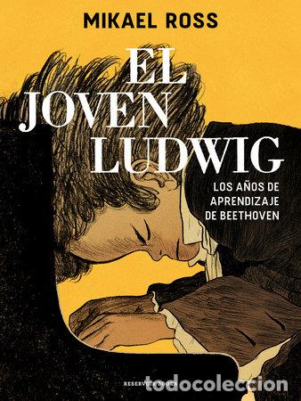 C&oacute;mics: El joven Ludwig: Los a&ntilde;os de aprendizaje de Beethoven (Reservoir Books) - Mikael Ross; Mikael Ross