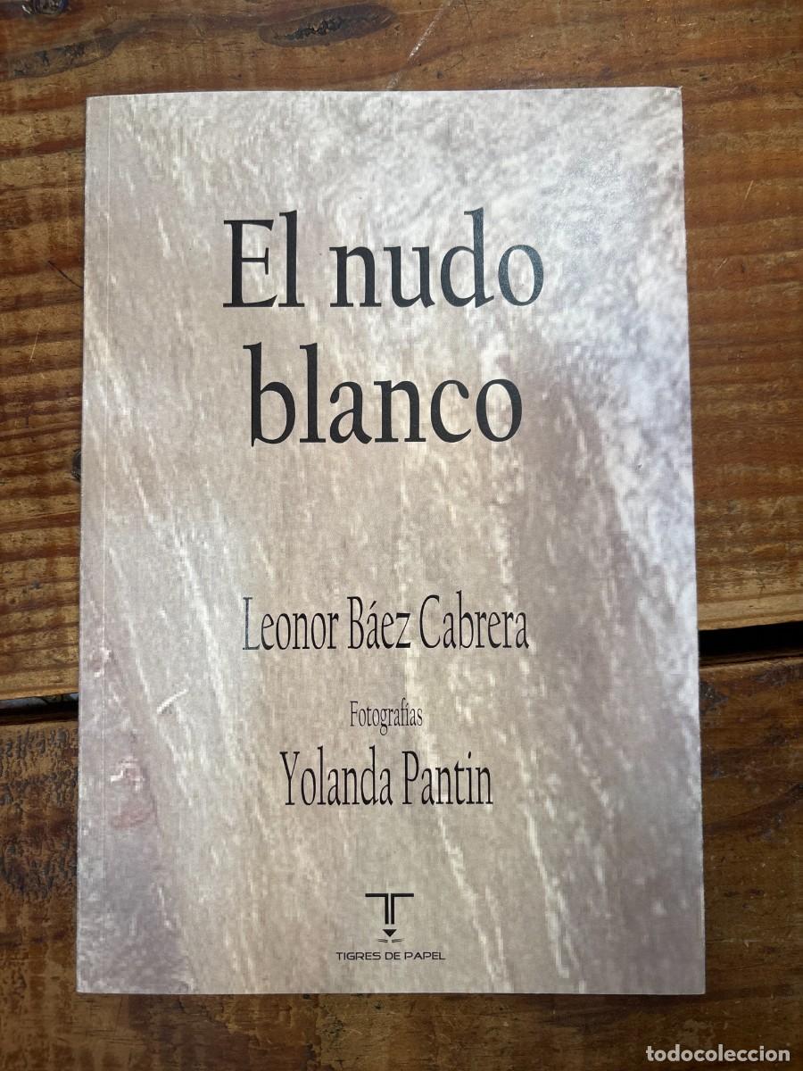 C&oacute;mics: El nudo blanco TRSAAA B&aacute;ez Cabrera, Leonor; Pantin, Yolanda Idioma: Espa&ntilde;ol Editorial: Ediciones T