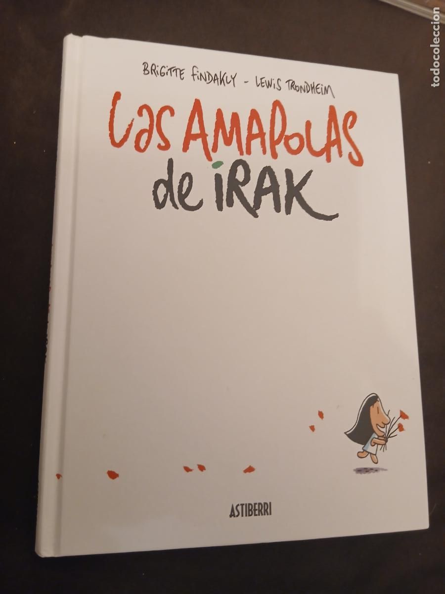 C&oacute;mics: LAS AMAPOLAS DE IRAK. BRIGITTE FINDAKLY. LEWIS TRONDHEIM. ASTIBERRI