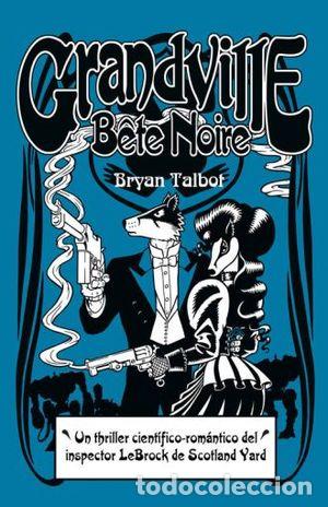 C&oacute;mics: Grandville 3. B&ecirc;te Noire (Astiberri Ediciones) - Bryan Talbot; Bryan Talbot