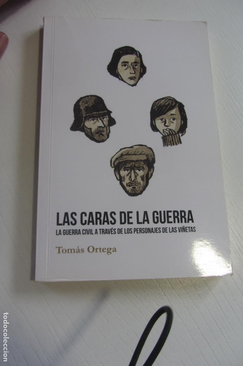 C&oacute;mics: LAS CARAS DE LA GUERRA. LA GUERRA CIVIL A TRAV&Eacute;S DE LAS VI&Ntilde;ETAS (Tom&aacute;s Ortega) ACyT, 2018 ARX348