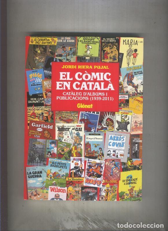 Comics: El comic en catala, cataleg d,albums i publicaciones 1939-2011 - Jordi Riera Pujal