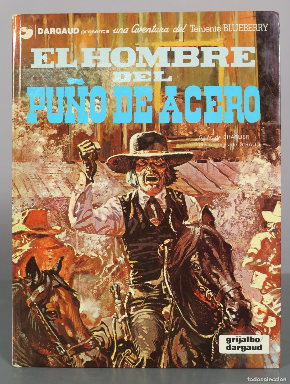 Comics: Una aventura del Teniente Blueberry: El hombre del pu&ntilde;o de acero - Charlier, Giraud - Grijalbo /