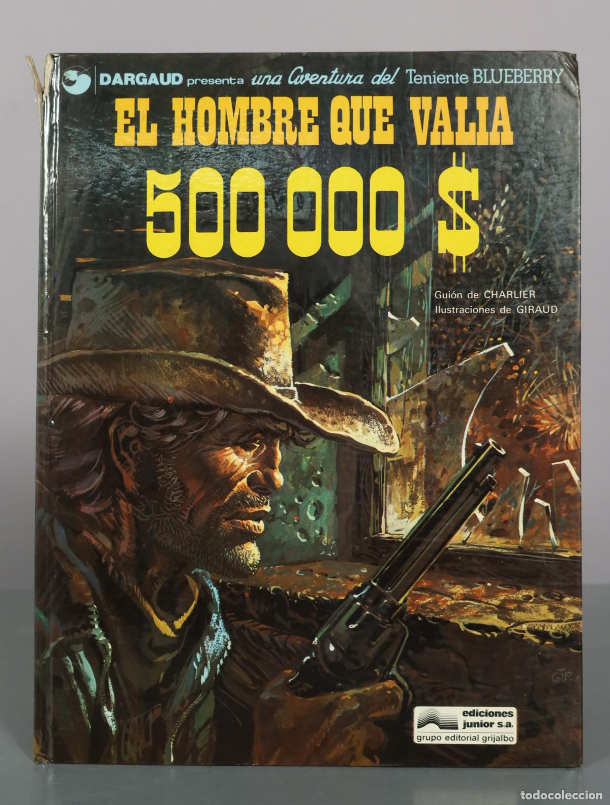 C&oacute;mics: El Teniente Blueberry: El hombre que val&iacute;a 500 000 $ - Jean-Michel Charlier, Jean Giraud - Ediciones