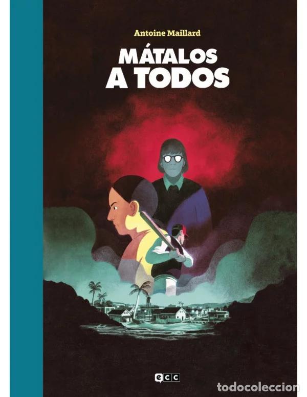 Comics : M&aacute;talos a todos (ECC Ediciones) - Antoine Maillard; Antoine Maillard