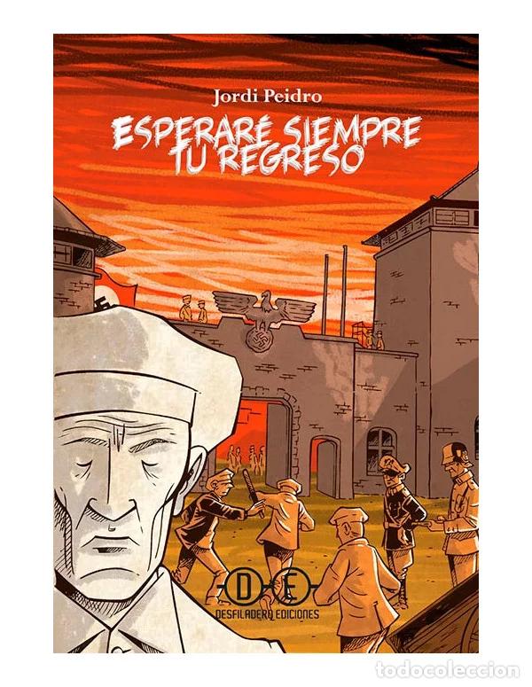 C&oacute;mics: Esperar&eacute; siempre tu regreso (Desfiladero Ediciones) - Jordi Peidro; Jordi Peidro