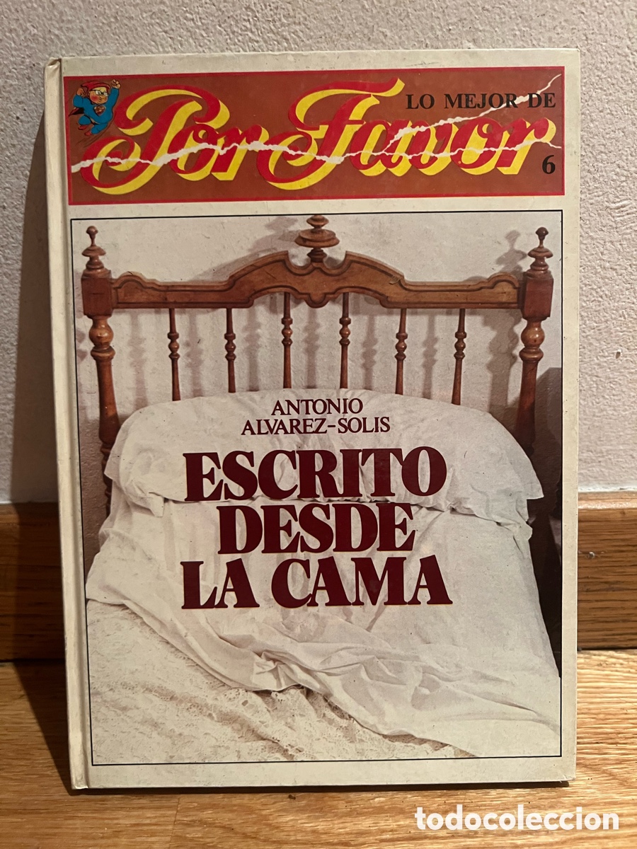 C&oacute;mics: Lo mejor de Por Favor ANTONIO ALVAREZ - SOLIS ESCRITO DESDE LA CAMA