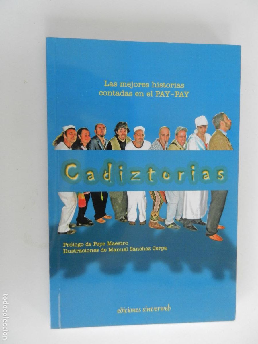 C&oacute;mics: CADIZTORIAS -PEPE MAESTRO - LAS MEJORES HISTORIAS CONTADAS EN EL PAY-PAY - SINVERWEB- 2007