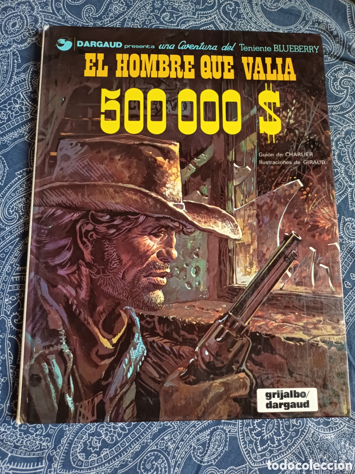 C&oacute;mics: El hombre que valia 500000$ Guion Charlier Ilustraciones Giraud Grijalbo Dargaud Teniente Blueberry