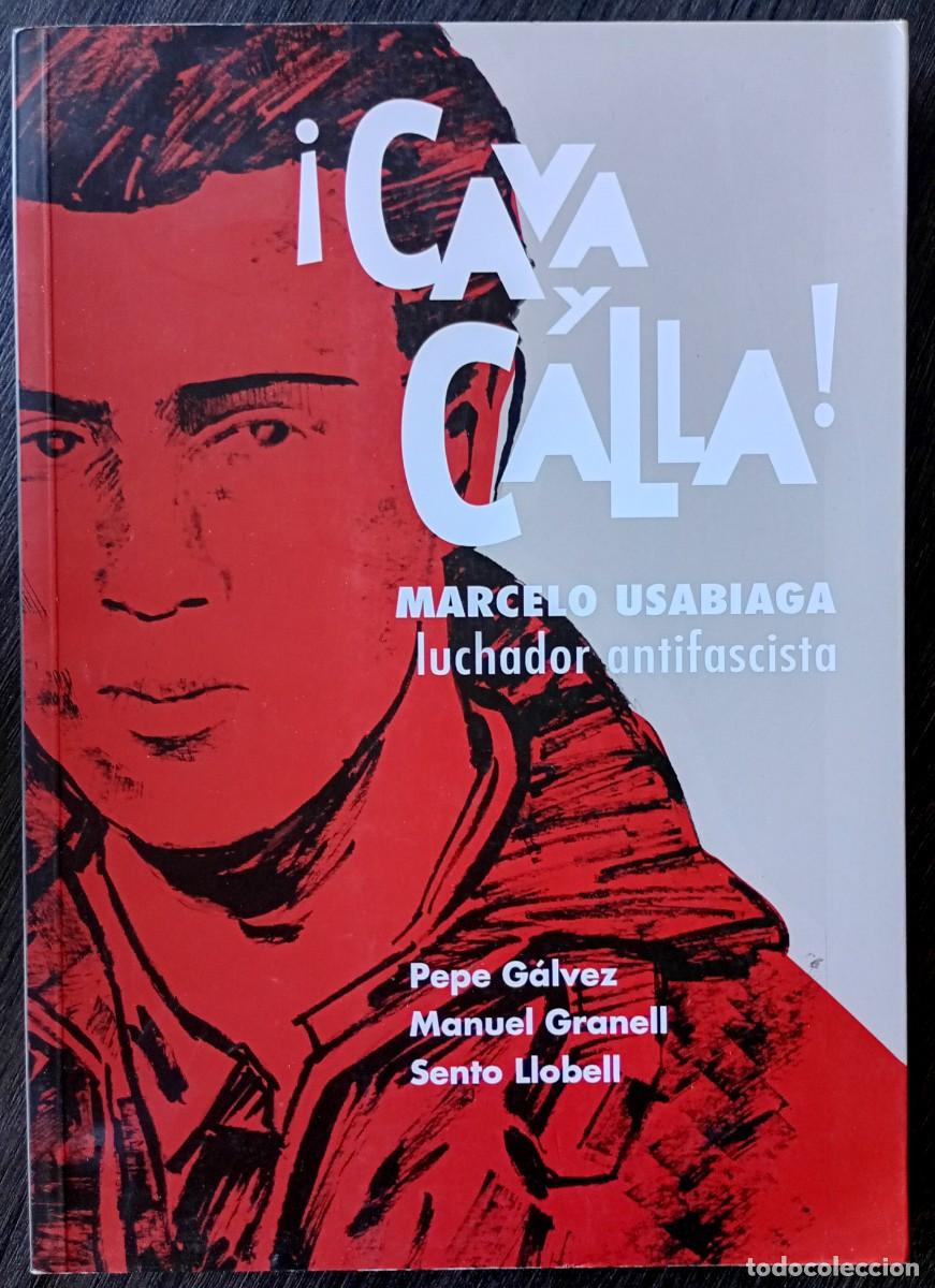C&oacute;mics: Pepe G&aacute;lvez - Manuel Granell - Sento Llobell . Cava y calla. Marcelo Usabiaga, luchador antifascista