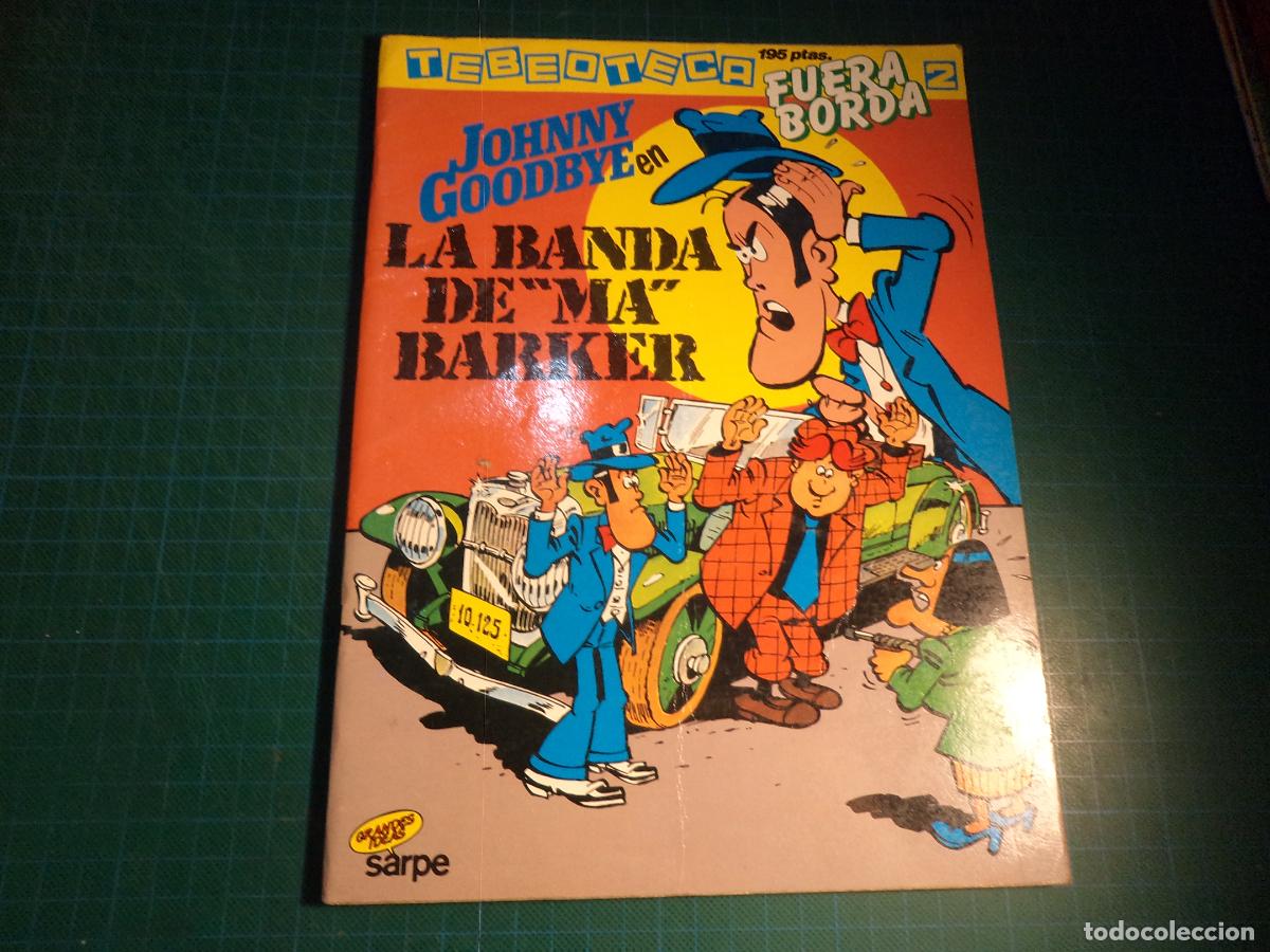 C&oacute;mics: Tebeoteca Fuera Borda. N&deg;2. Johnny Goodbye en La Banda de &rdquo;Ma&rdquo; Barker. Sarpe. Rustica.
