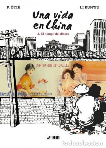C&oacute;mics: UNA VIDA EN CHINA N&ordm; 3 EL TIEMPO DEL DINERO (P. OTIE / LI KUNWU) ASTIBERRI - BUEN ESTADO - OFI15R