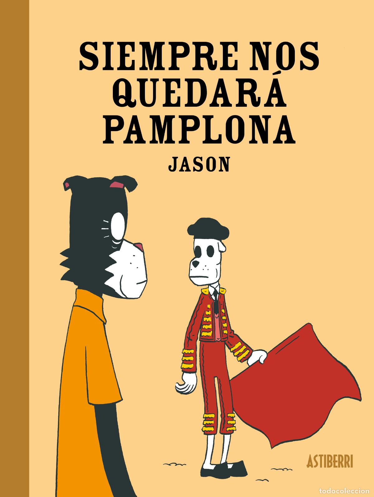 Comics: Siempre Nos Quedar&aacute; Pamplona (Astiberri Ediciones) - Jason; Jason