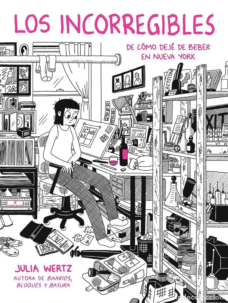 Comics: Los incorregibles. O c&oacute;mo dej&eacute; de beber en Nueva York (Errata Naturae) - Julia Wertz; Julia Wertz