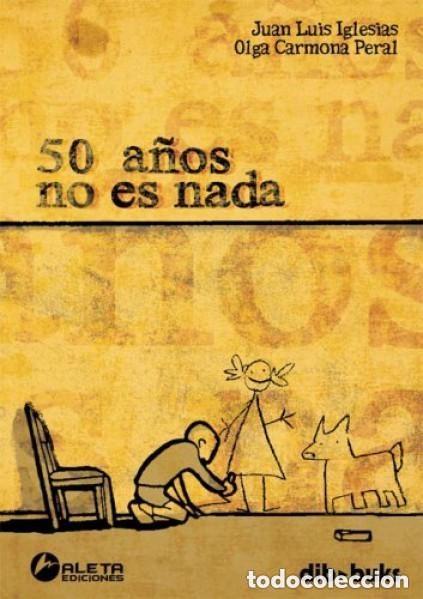 C&oacute;mics: 50 A&Ntilde;OS NO ES NADA (JUAN LUIS IGLESIAS / OLGA CARMONA PERAL) ALETA ED. - MUY BUEN ESTADO - OFI15R
