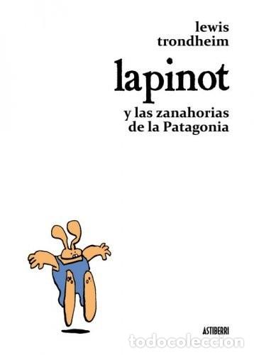 Comics: Lapinot y las zanahorias de la Patagonia (Astiberri Ediciones) - Lewis Trondheim; Lewis Trondheim