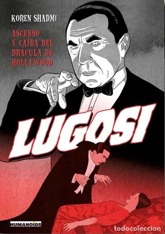 Comics: Lugosi. Ascenso y ca&iacute;da del Dr&aacute;cula de Hollywood (Desfiladero Ediciones) - Koren Shadmi; Koren Shadm