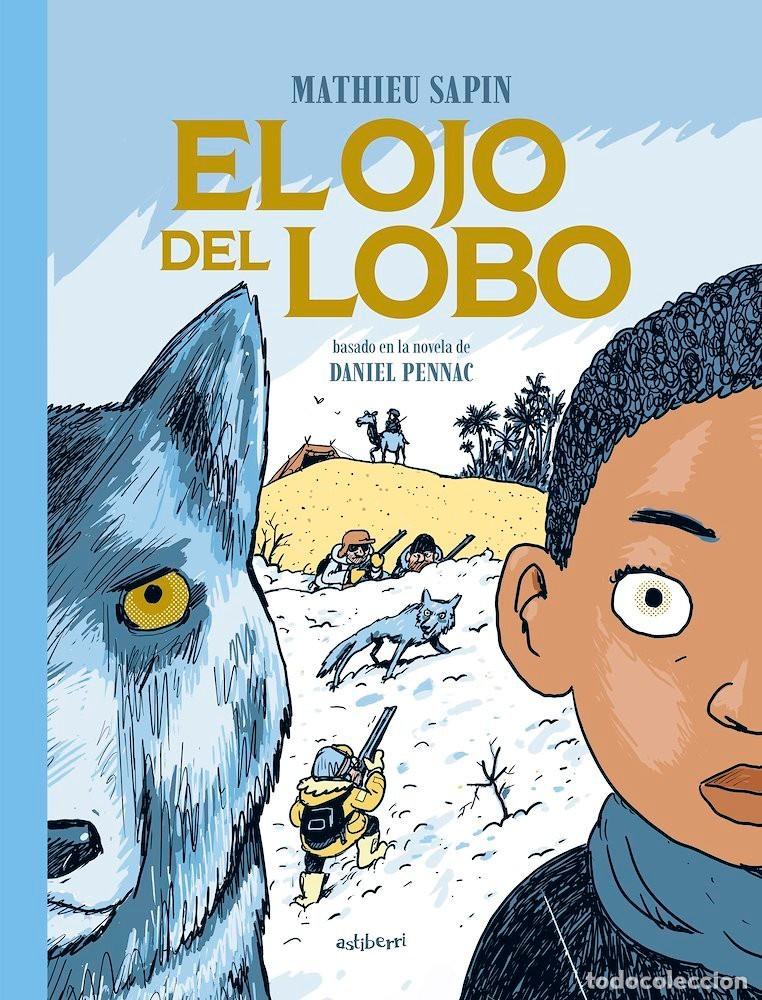 C&oacute;mics: El ojo del lobo (Astiberri) - Mathieu Sapin (sobre la novela de Daniel Pennac); Mathieu Sapin