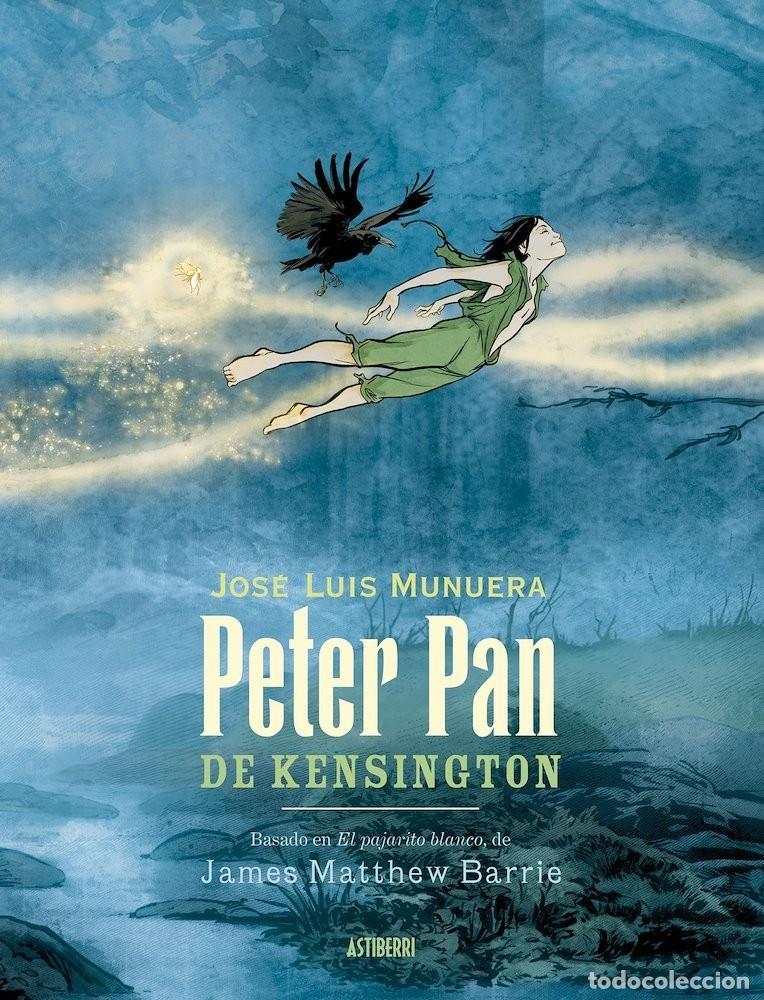 C&oacute;mics: Peter Pan de Kensington (Astiberri) - Jos&eacute; Luis Munuera (sobre J. M. Barrie); Jos&eacute; Luis Munuera
