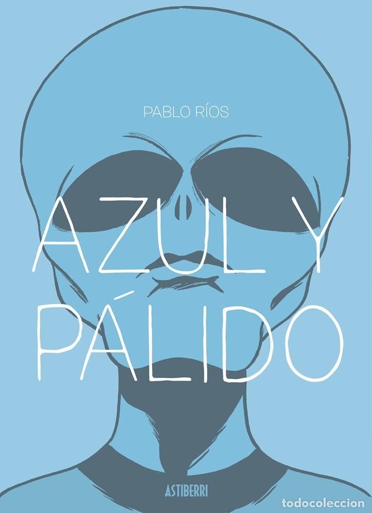 Comics: Azul y p&aacute;lido (Astiberri) - Pablo R&iacute;os; Pablo R&iacute;os