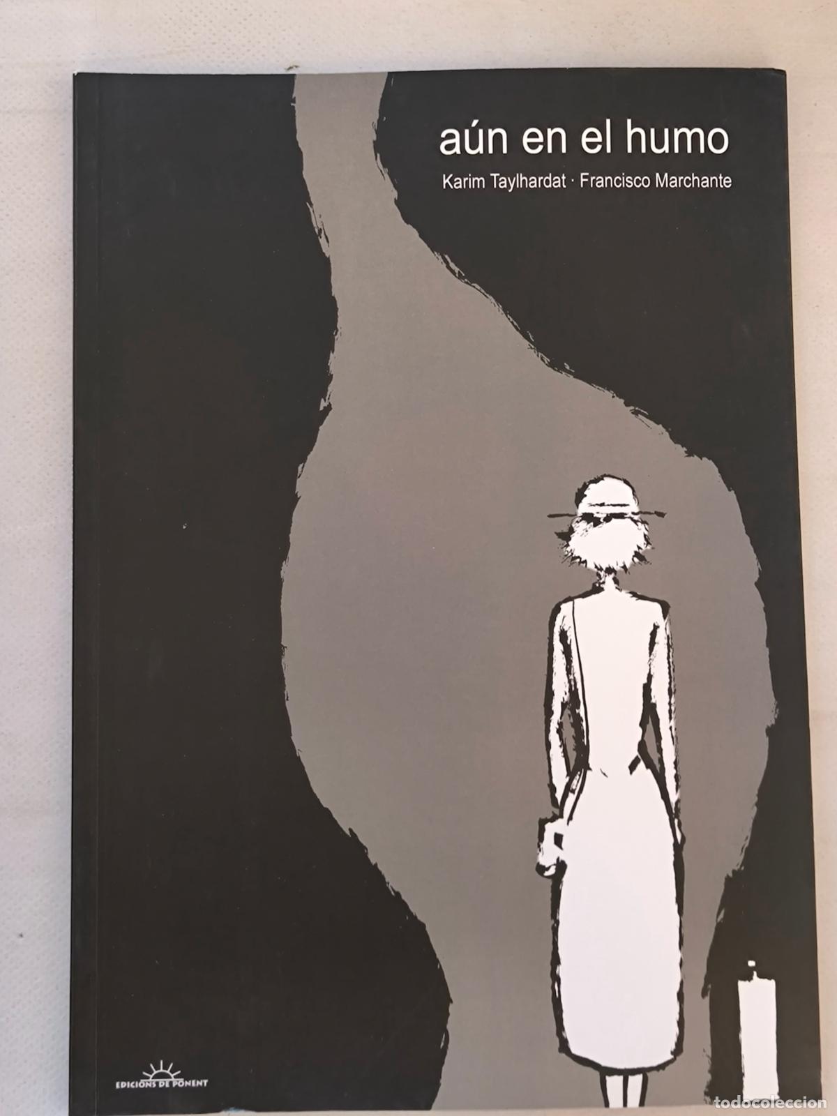 C&oacute;mics: AUN EN EL HUMO - KARIM TAYLHARDAT, FRANCISCO MARCHANTE - EDICIONS DE PONENT (ID*)