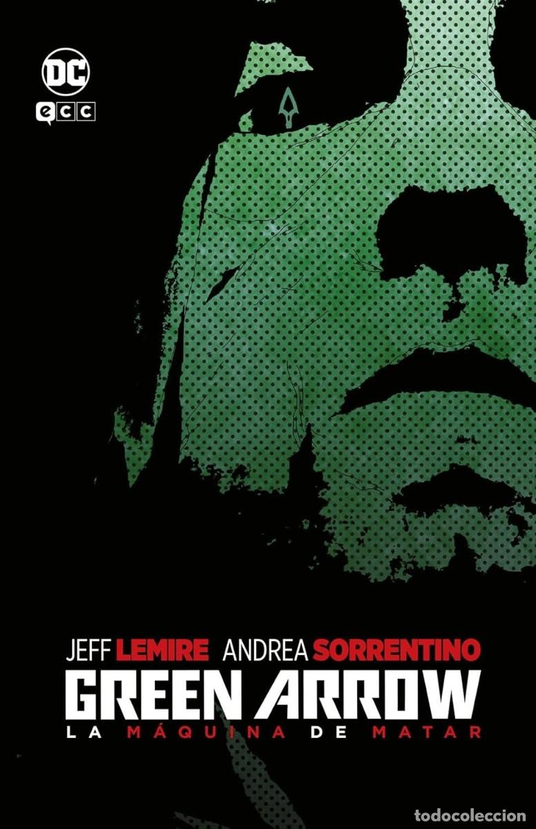 C&oacute;mics: Green Arrow: La m&aacute;quina de matar (Grandes Novelas Gr&aacute;ficas DC), Jeff Lemire, Andrea Sorrentino