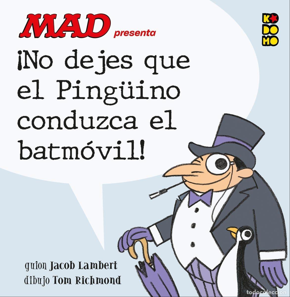 C&oacute;mics: MAD PRESENTA &iexcl;NO DEJES QUE EL PING&Uuml;INO CONDUZCA EL BATM&Oacute;VIL! - ECC Ediciones