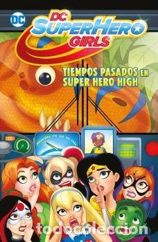 C&oacute;mics: DC. Super Hero Girls. Tiempos pasados en super Hero High - ECC Ediciones